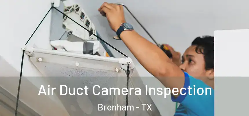  Air Duct Camera Inspection Brenham - TX