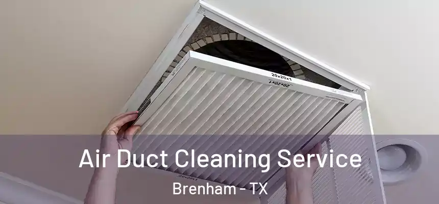  Air Duct Cleaning Service Brenham - TX