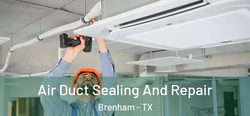  Air Duct Sealing And Repair Brenham - TX