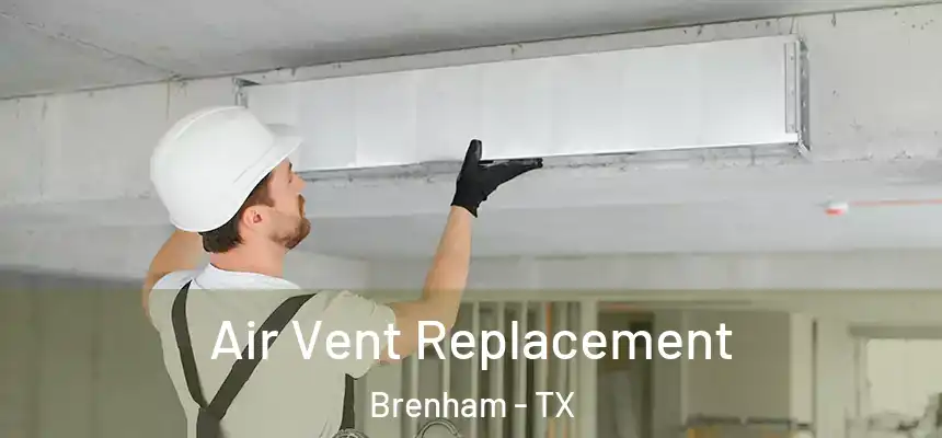 Air Vent Replacement Brenham - TX