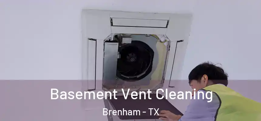 Basement Vent Cleaning Brenham - TX