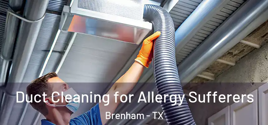  Duct Cleaning for Allergy Sufferers Brenham - TX