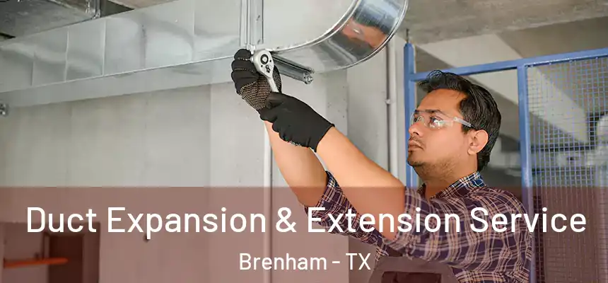  Duct Expansion & Extension Service Brenham - TX