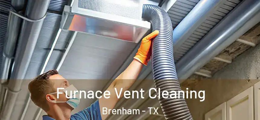 Furnace Vent Cleaning Brenham - TX