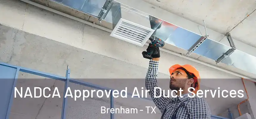NADCA Approved Air Duct Services Brenham - TX