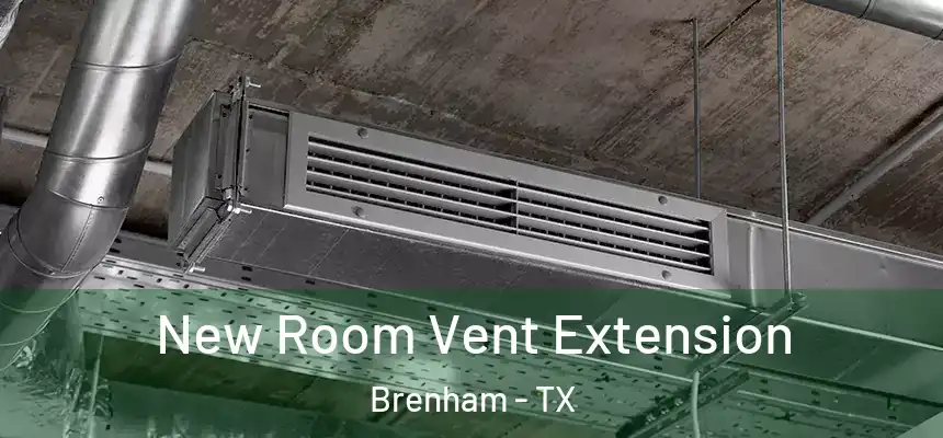 New Room Vent Extension Brenham - TX