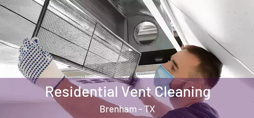  Residential Vent Cleaning Brenham - TX