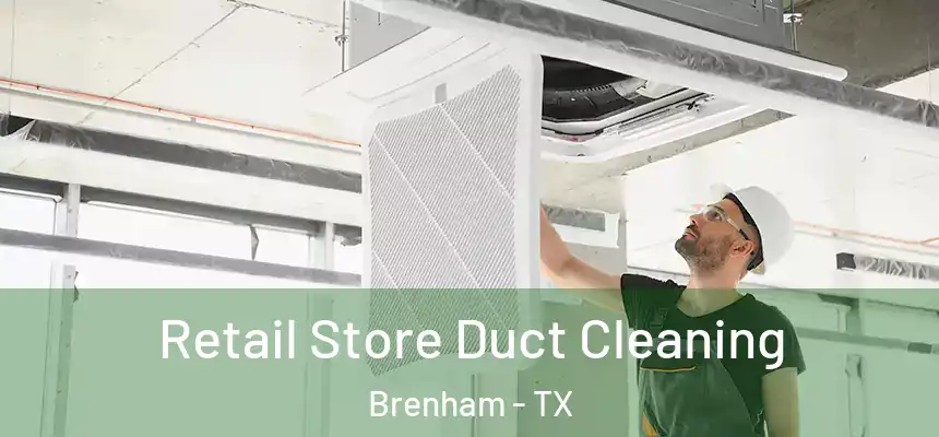 Retail Store Duct Cleaning Brenham - TX