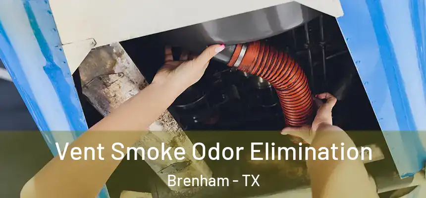 Vent Smoke Odor Elimination Brenham - TX